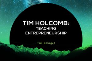 Tim Holcomb: Teaching Entrepreneurship