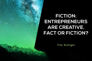 Fiction: Entrepreneurs are Creative. Fact or Fiction?