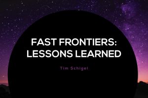 Fast Frontiers: Lessons Learned
