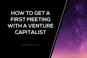 How to get a first meeting with a Venture Capitalist