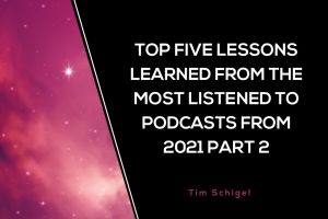 Top Five Lessons Learned from the Most Listened to Podcasts from 2021 Part 2